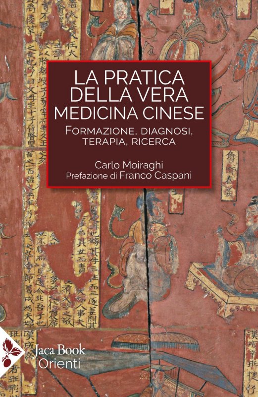 La pratica della vera medicina cinese. Formazione, diagnosi, terapia, ricerca