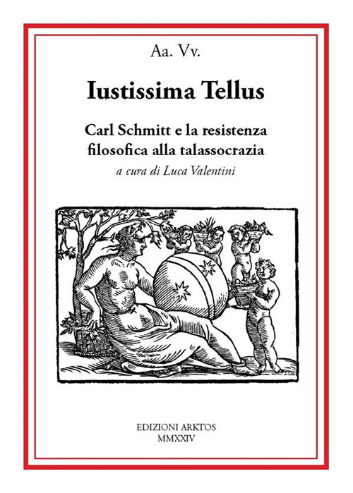 Iustissima Tellus. Carl Schmitt e la resistenza filosofica alla talassocrazia