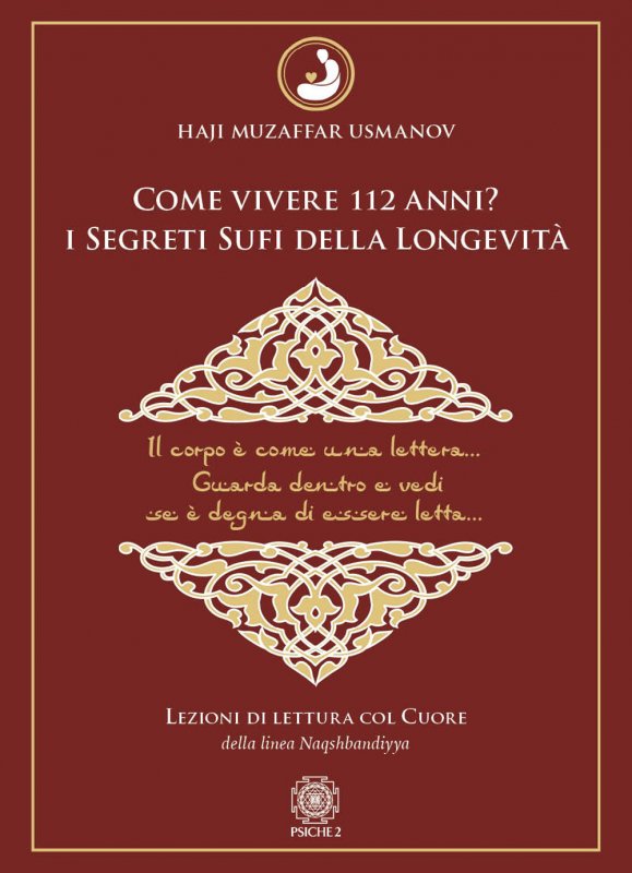 Come vivere 112 anni? I segreti sufi della longevità. Lezioni di lettura col cuore della Linea Naqshbandiyya