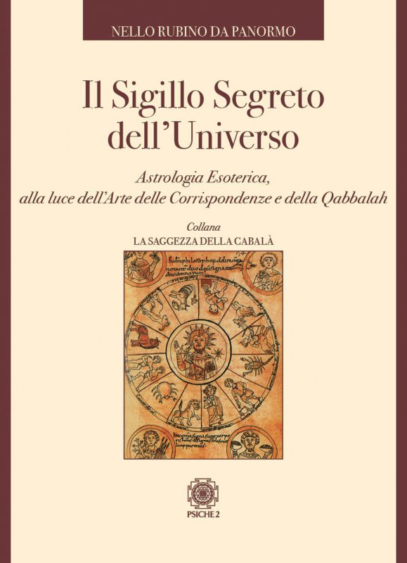 Il sigillo segreto dell'universo. Astrologia esoterica, alla luce dell'arte delle corrispondenze e della qabbalah