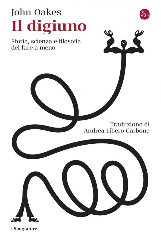 Il digiuno. Storia, scienza e filosofia del fare a meno