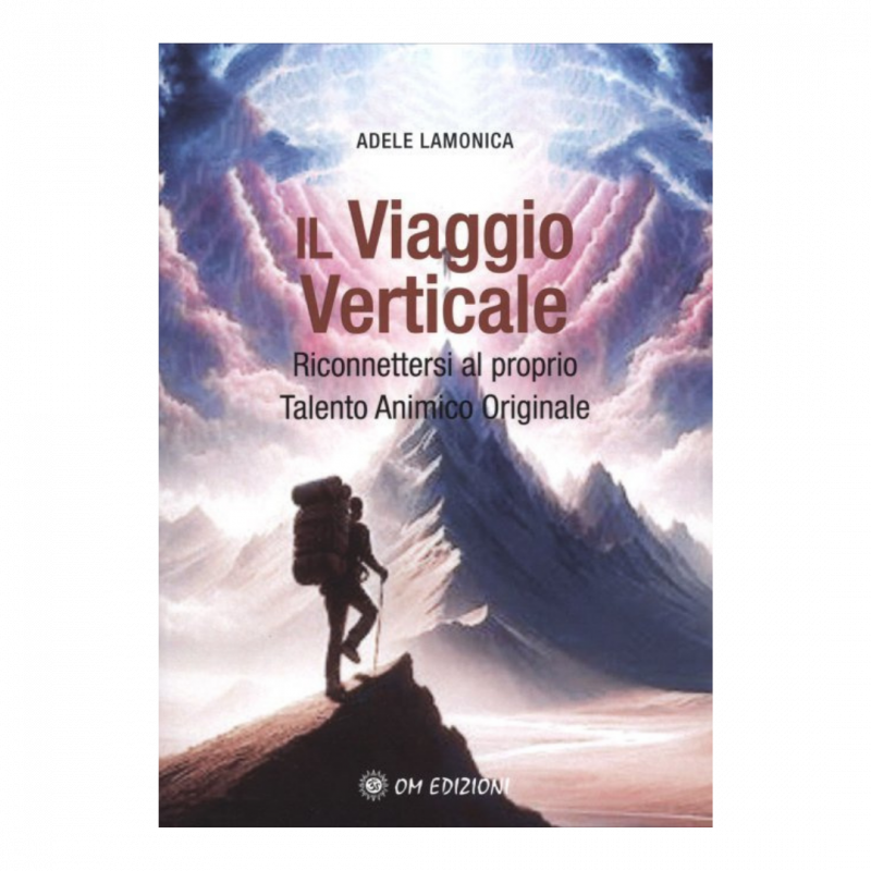 Il viaggio verticale. Riconnettersi al proprio Talento Animico Originale