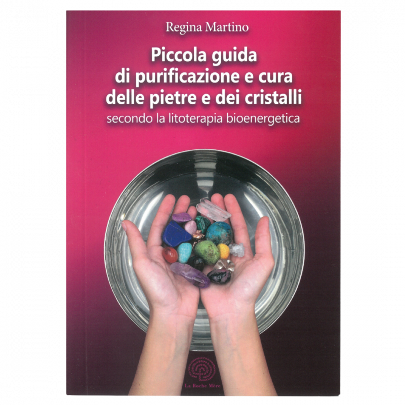 Piccola guida di purificazione e cura delle pietre e dei cristalli