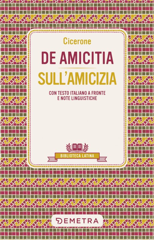 De amicitia-Sull'amicizia. Testo latino a fronte e note linguistiche