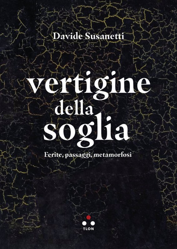 Vertigine della soglia. Ferite, passaggi, metamorfosi