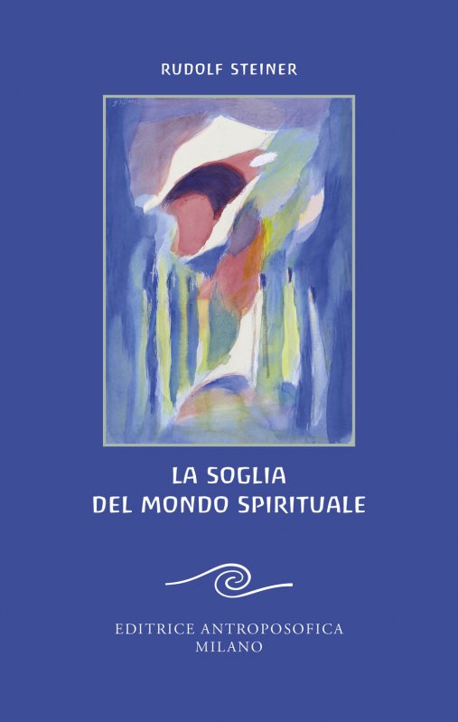 La soglia del mondo spirituale. Edizione bilingue per il centenario della morte di Rudolf Steiner