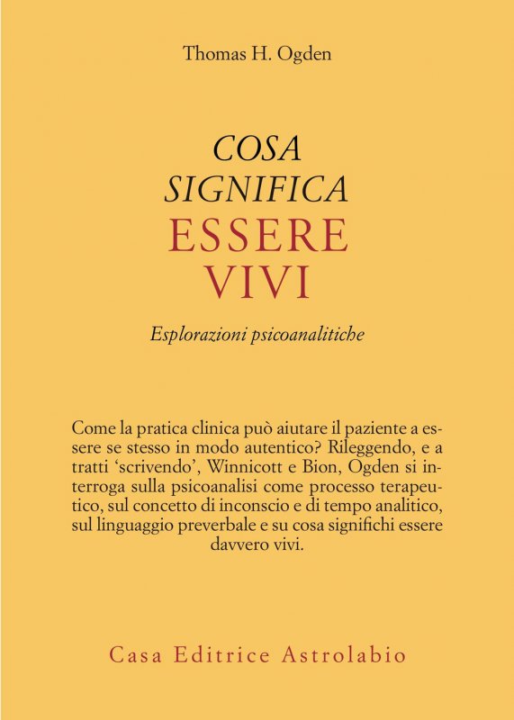 Cosa significa essere vivi. Esplorazioni psicoanalitiche