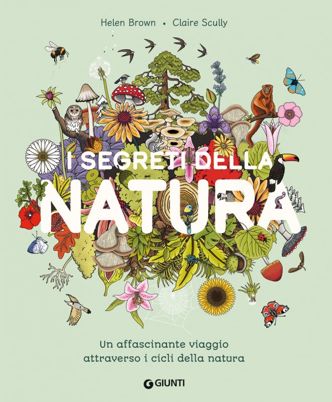 I segreti della natura. Un affascinante viaggio attraverso i cicli della natura