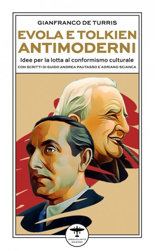 Evola e Tolkien antimoderni. Idee per la lotta al conformismo culturale