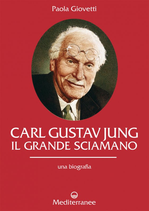 Carl Gustav Jung. Il grande sciamano. Una biografia