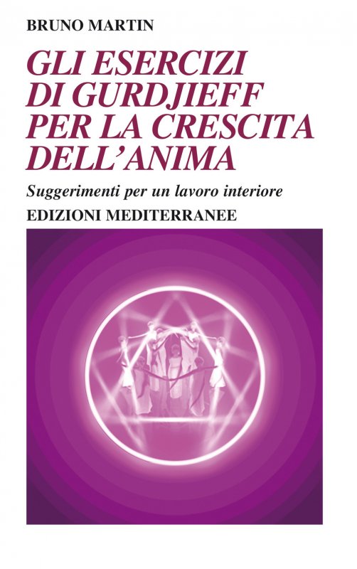 Gli esercizi di Gurdjieff per la crescita dell'anima. Suggerimenti per un lavoro interiore