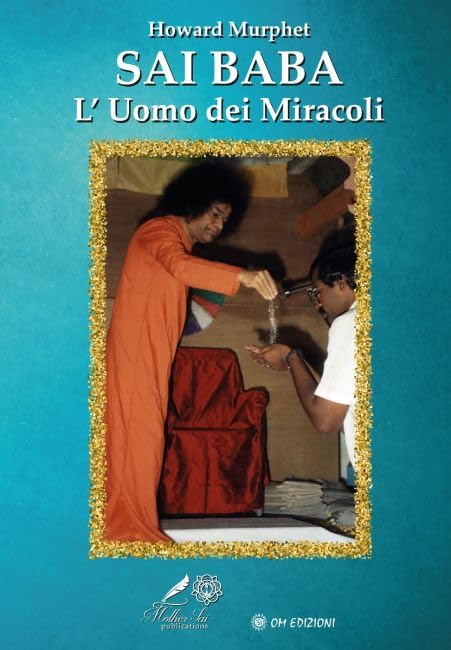 Sai Baba. L'uomo dei miracoli