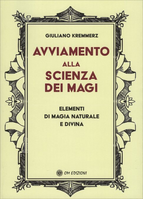 Avviamento alla scienza dei magi. Elementi di magia naturale e divina