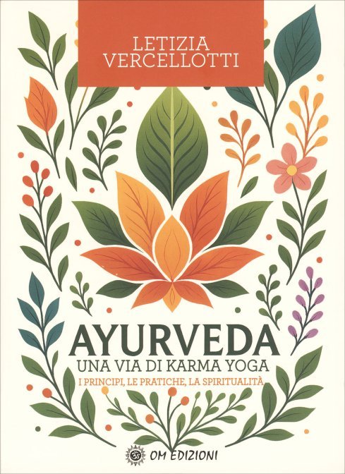 Ayurveda. I principi, le pratiche, la spiritualità