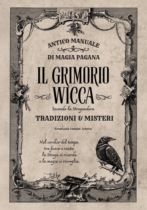 Il grimorio wicca. Antico manuale di magia pagana