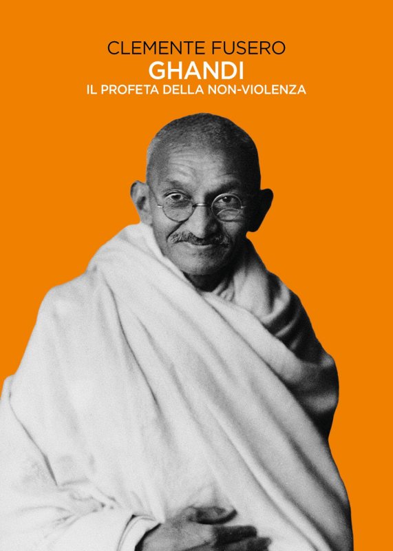 Gandhi. Il profeta della non-violenza