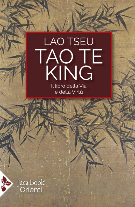 Tao Te King. Il libro della via e della virtù. Testo cinese a fronte