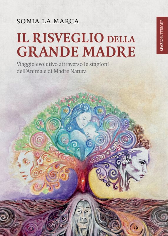 Il risveglio della Grande Madre. Viaggio evolutivo attraverso le stagioni dell’anima e di Madre Natura