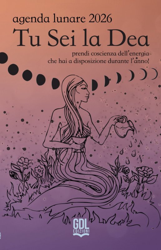 Tu sei la dea. Agenda lunare 2026. Prendi coscienza dell'energia che hai a disposizione durante l'anno!