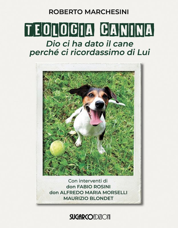 Teologia canina. Dio ci ha dato il cane perché ci ricordassimo di Lui