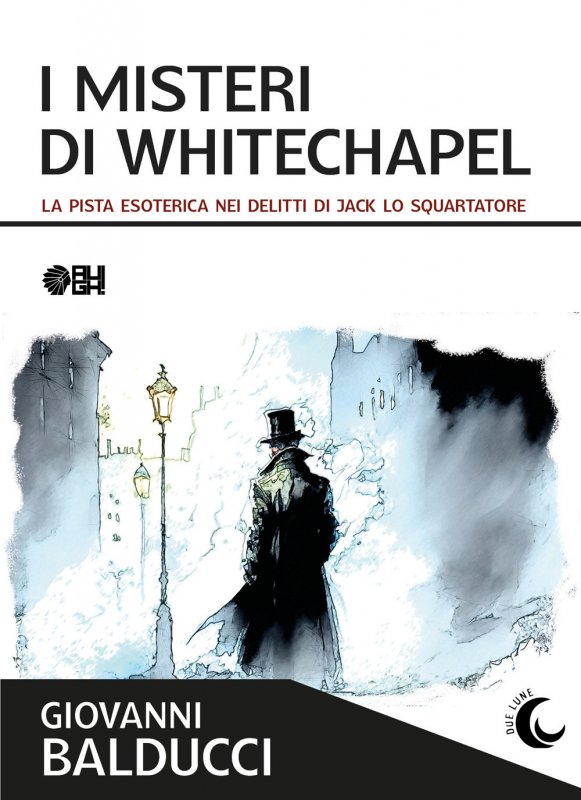 I misteri di Whitechapel. La pista esoterica nei delitti di Jack Lo Squartatore