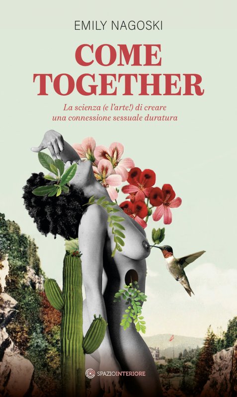 Come together. La scienza (e l'arte!) di creare una connessione sessuale duratura