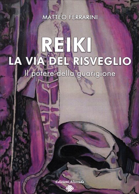 Reiki. La via del risveglio. Il potere della guarigione
