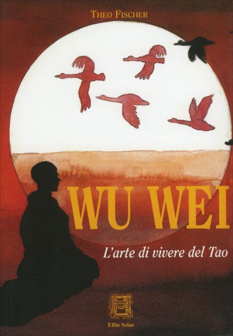 Wu-wei. L'arte di vivere del tao