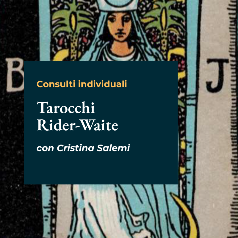 Consulti individuali "Lettura dei tarocchi Rider Waite" con Cristina Salemi
