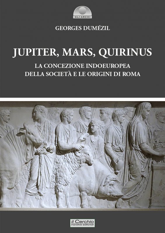 Jupiter, Mars, Quirinus. La concezione indoeuropea della società e le origini di Roma