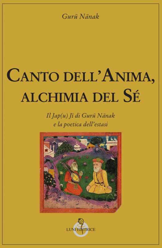 Canto dell'anima, alchimia del Sé. Il Jap(u) Jī di Gurū Nānak e la poetica dell’estasi