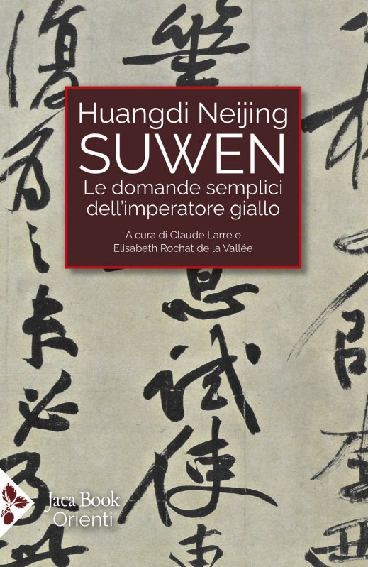 Huangdi Neijing Suwen. Le domande semplici dell'imperatore giallo