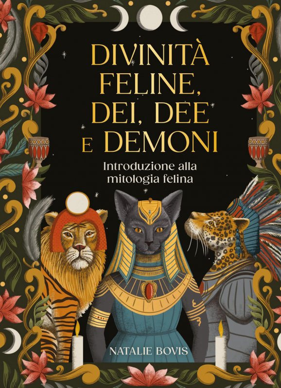 Divinità feline, dei, dee e demoni. Introduzione alla mitologia felina