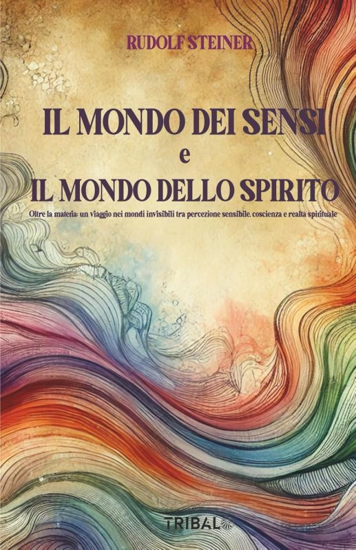 Mondo dei sensi e il mondo dello spirito (il)