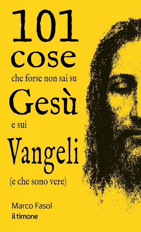 101 cose che forse non sai su gesu' e sui vangeli (e che sono vere)