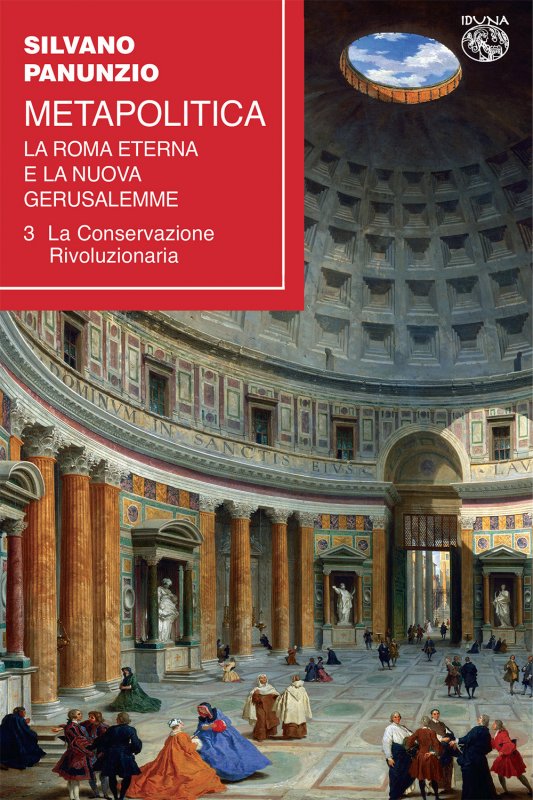 Metapolitica. La Roma eterna e la nuova Gerusalemme. Vol. 3: La conservazione rivoluzionaria