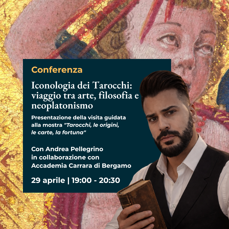 “Iconologia dei Tarocchi:  viaggio tra arte, filosofia, teologia e neoplatonismo” con Andrea Pellegrino
