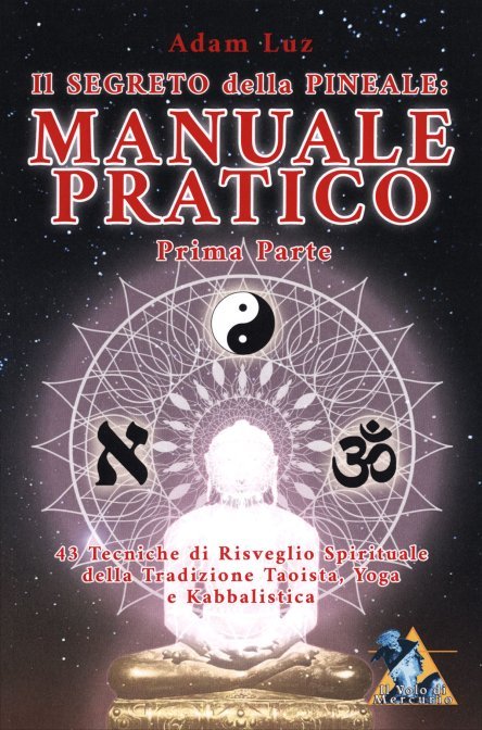 Segreto della pineale: manuale pratico - prima parte