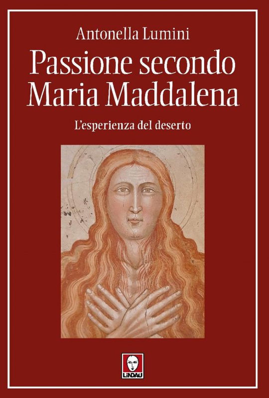 Passione secondo Maria Maddalena. L'esperienza del deserto