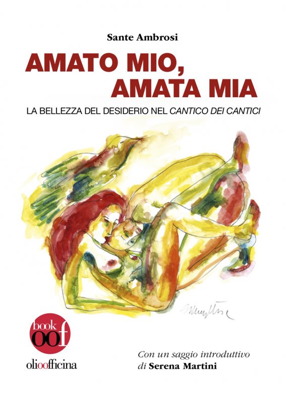 Amato mio, amata mia. La bellezza del desiderio nel Cantico dei Cantici