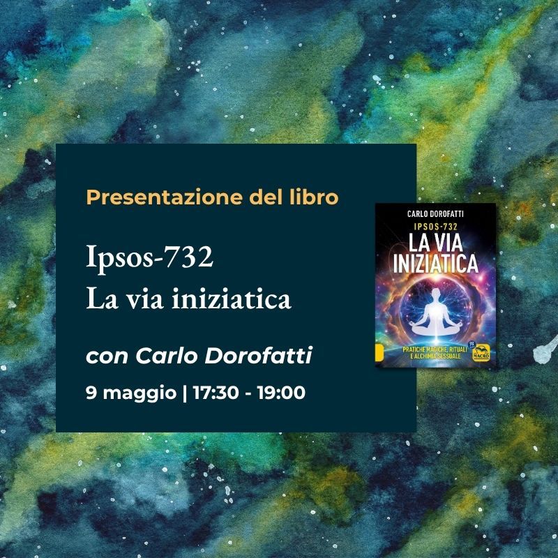 Presentazione del libro “Ipsos-732 – La Via Iniziatica ” con l'autore Carlo Dorofatti