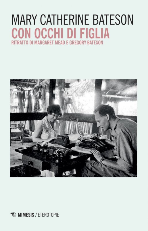 Con occhi di figlia. Ritratto di Margaret Mead e Gregory Bateson