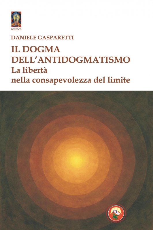 Il dogma dell'antidogmatismo. La libertà nella consapevolezza