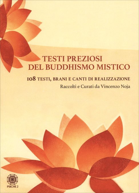 Testi preziosi del buddhismo mistico. 108 testi, brani e canti di realizzazione