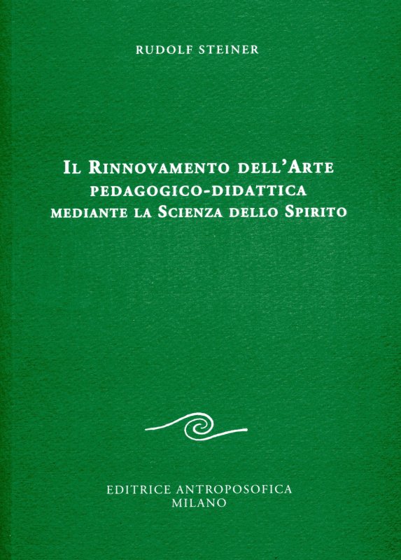 Il rinnovamento dell'arte pedagogico-didattica mediante la scienza dello spirito