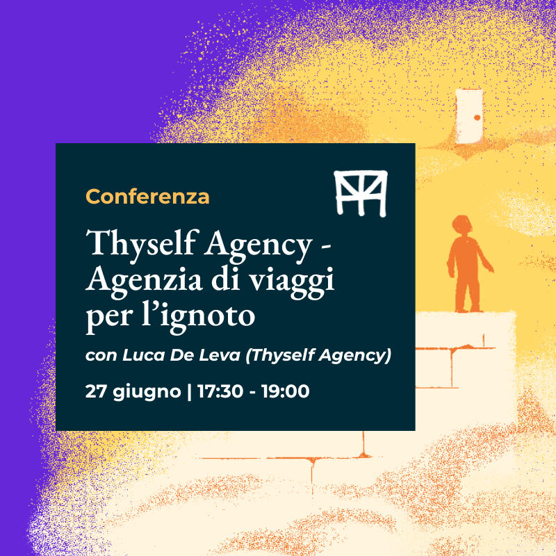Conferenza "Thyself Agency — Agenzia di viaggi per l’ignoto" con Luca De Leva