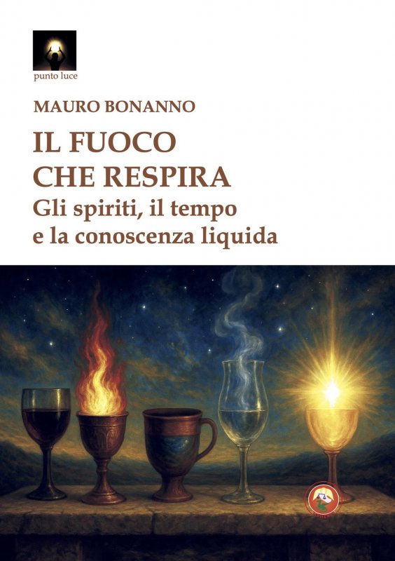 Il fuoco che respira. Gli spiriti, il tempo e la conoscenza