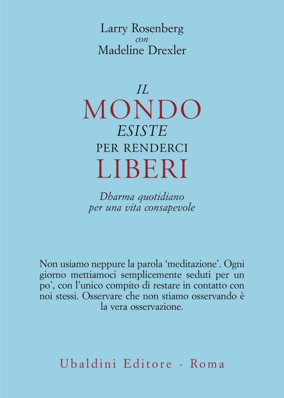 Il mondo esiste per renderci liberi. Dharma quotidiano per una vita consapevole
