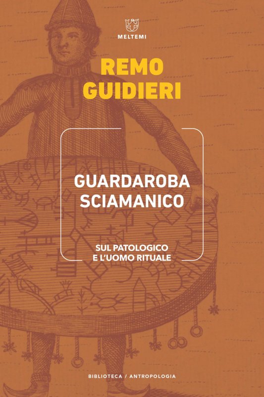 Guardaroba sciamanico. Sul patologico e l'uomo rituale
