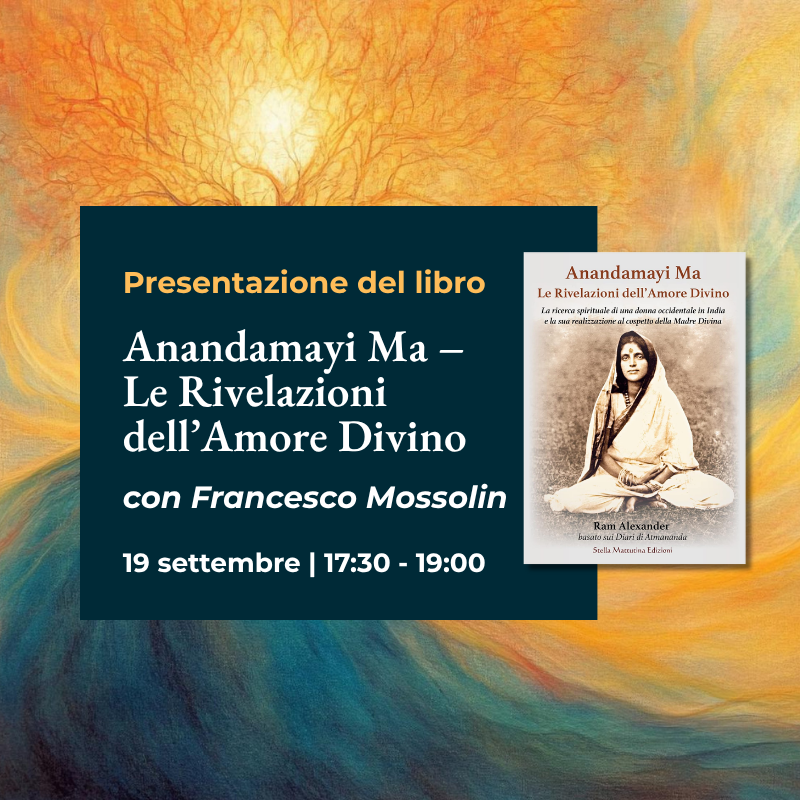 Presentazione del libro "Anandamayi Ma – Le Rivelazioni dell'Amore Divino"